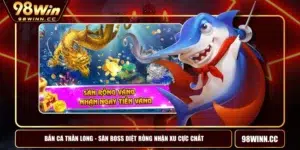 Bắn Cá Thần Long - Săn Boss Diệt Rồng Nhận Xu Cực Chất