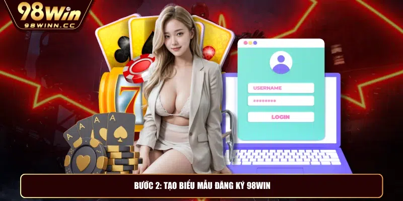 Bước 2: Tạo biểu mẫu đăng ký 98WIN