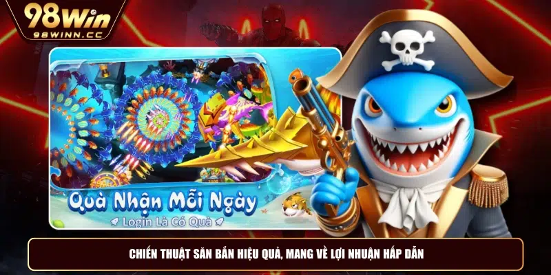 Chiến thuật săn bắn hiệu quả, mang về lợi nhuận hấp dẫn