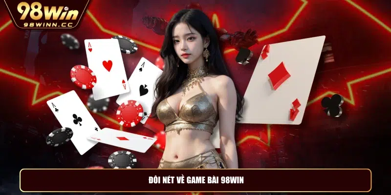 Đôi nét về game bài 98WIN