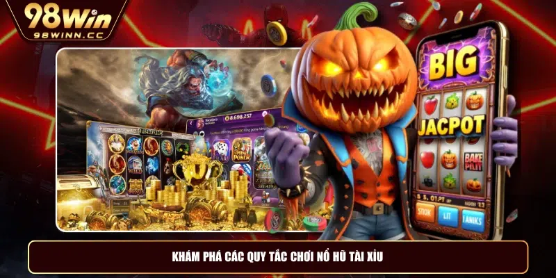 Khám phá các quy tắc chơi nổ hũ tài xỉu