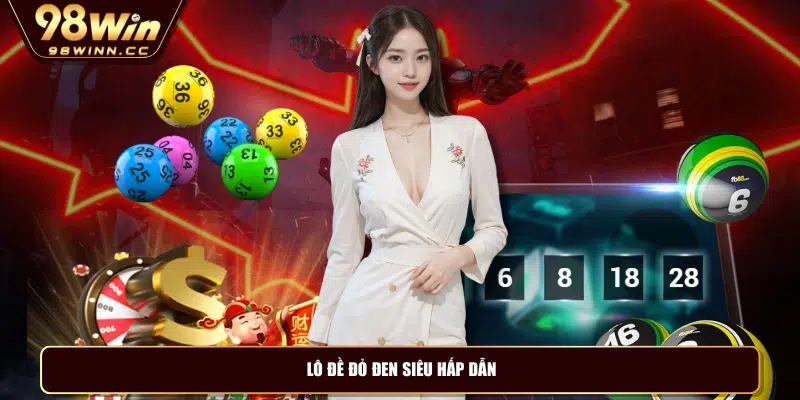 Lô đề đỏ đen siêu hấp dẫn