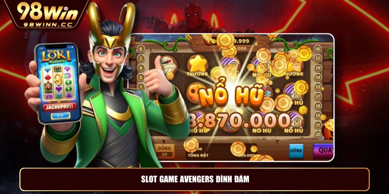 Slot game Avengers đình đám