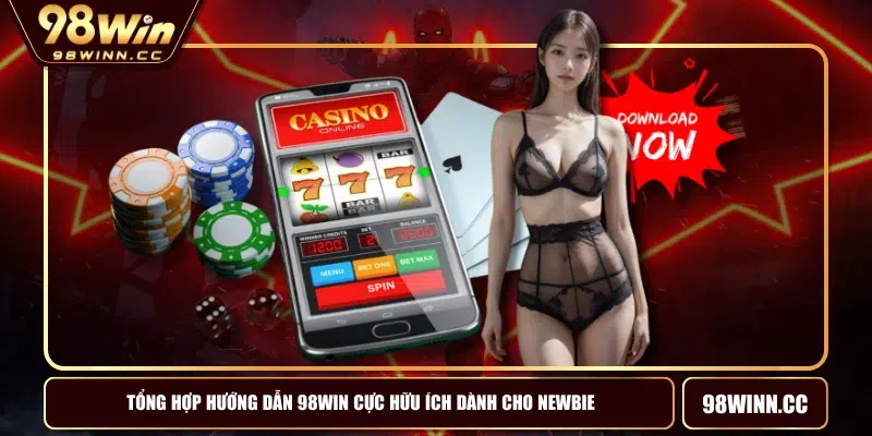 Tổng Hợp Hướng Dẫn 98WIN Cực Hữu Ích Dành Cho Newbie